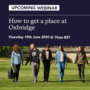 How To Get A Place At Oxbridge Thursday 19th June 2025
