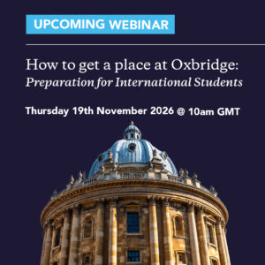 Upcoming Webinar: How To Get A Place At Oxbridge, Thursday 19th November 2026